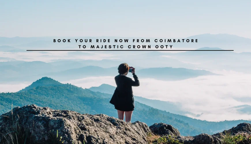 Coimbatore to Majestic Crown Ooty cab services